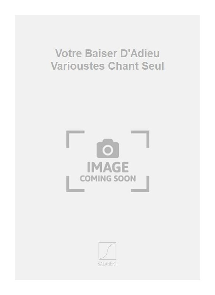 Votre Baiser D'Adieu Varioustes Chant Seul